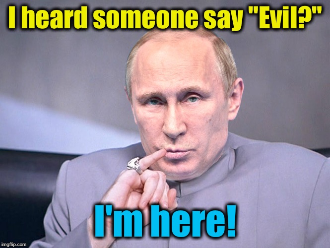 I heard someone say "Evil?" I'm here! | made w/ Imgflip meme maker