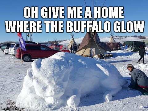 Buffaglow | OH GIVE ME A HOME WHERE THE BUFFALO GLOW | image tagged in buffalo,standing rock,so i got that goin for me which is nice,peace | made w/ Imgflip meme maker