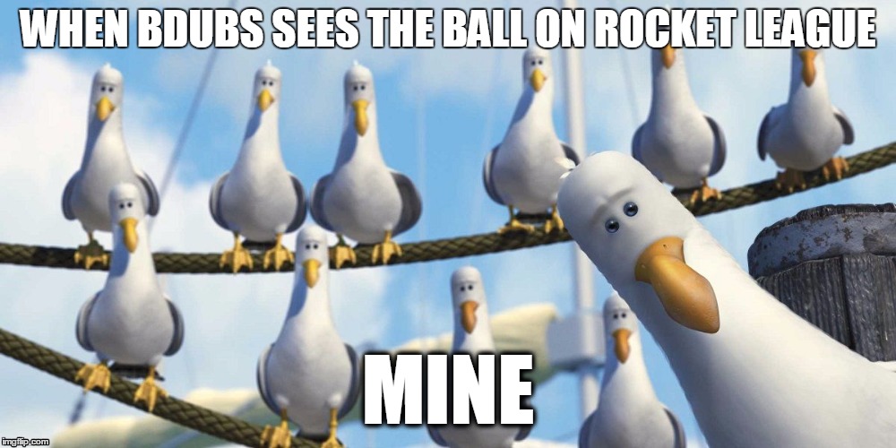 BdoubleO100 on Rocket League | WHEN BDUBS SEES THE BALL ON ROCKET LEAGUE; MINE | image tagged in youtubers | made w/ Imgflip meme maker