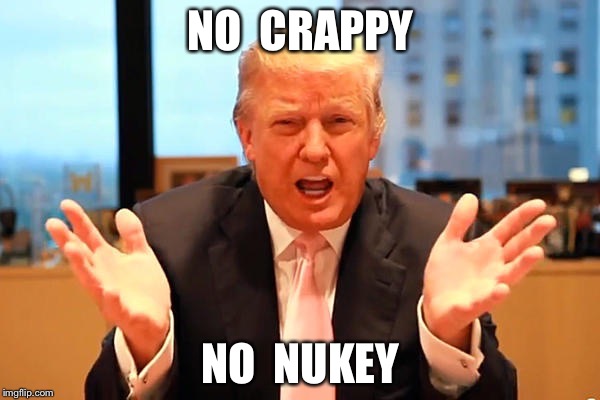 NO  CRAPPY NO  NUKEY | made w/ Imgflip meme maker