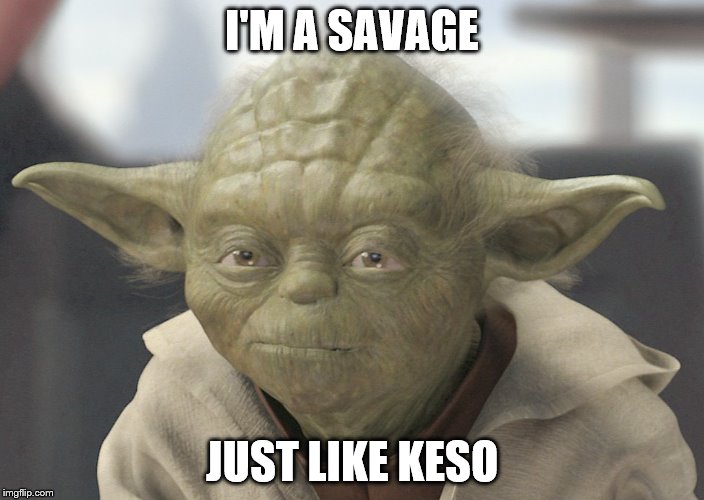 KeSo | I'M A SAVAGE; JUST LIKE KESO | image tagged in savage | made w/ Imgflip meme maker