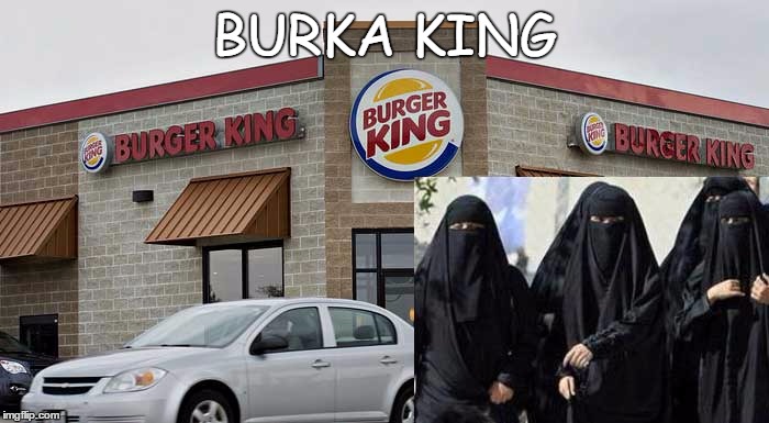 Burka King | BURKA KING | image tagged in burka,king,burger,ban,allowed,islam | made w/ Imgflip meme maker