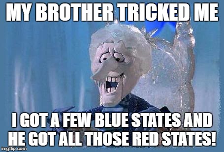 The real reason Hillary lost the Election | MY BROTHER TRICKED ME; I GOT A FEW BLUE STATES AND HE GOT ALL THOSE RED STATES! | image tagged in snow miser,election 2016,donal trump,political meme,political humor | made w/ Imgflip meme maker