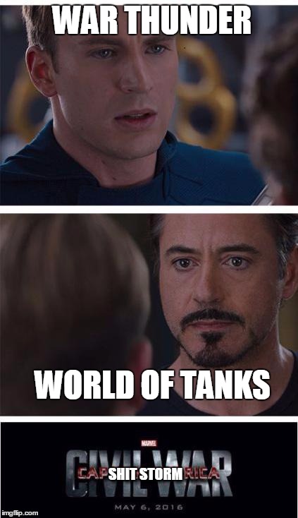 Marvel Civil War 1 Meme | WAR THUNDER; WORLD OF TANKS; SHIT STORM | image tagged in memes,marvel civil war 1 | made w/ Imgflip meme maker
