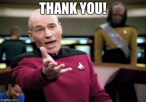 Picard Wtf Meme | THANK YOU! | image tagged in memes,picard wtf | made w/ Imgflip meme maker