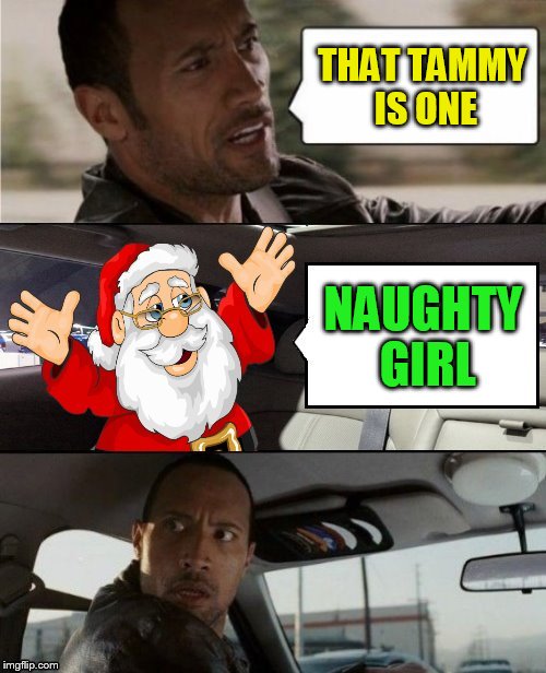 THAT TAMMY IS ONE NAUGHTY GIRL | made w/ Imgflip meme maker