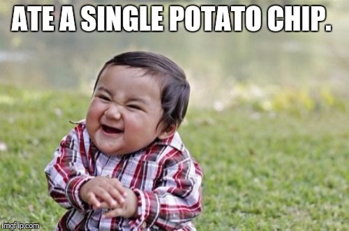 Evil Toddler Meme | ATE A SINGLE POTATO CHIP. | image tagged in memes,evil toddler | made w/ Imgflip meme maker