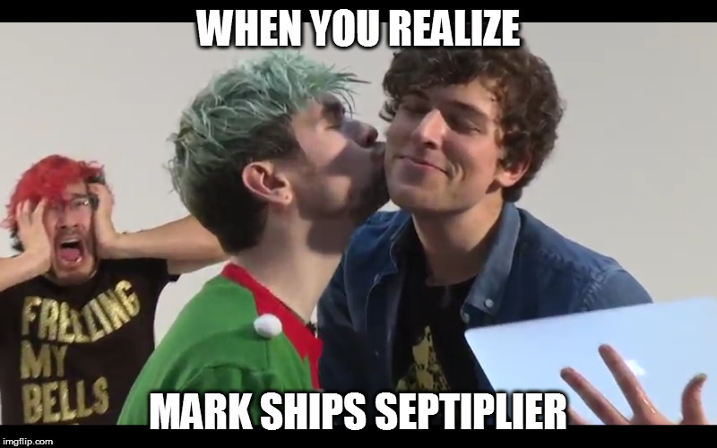 mark ships it | WHEN YOU REALIZE; MARK SHIPS SEPTIPLIER | image tagged in memes,markiplier,septiplier,jacksepticeye | made w/ Imgflip meme maker