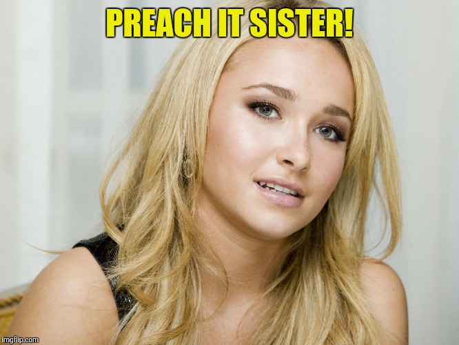 PREACH IT SISTER! | made w/ Imgflip meme maker