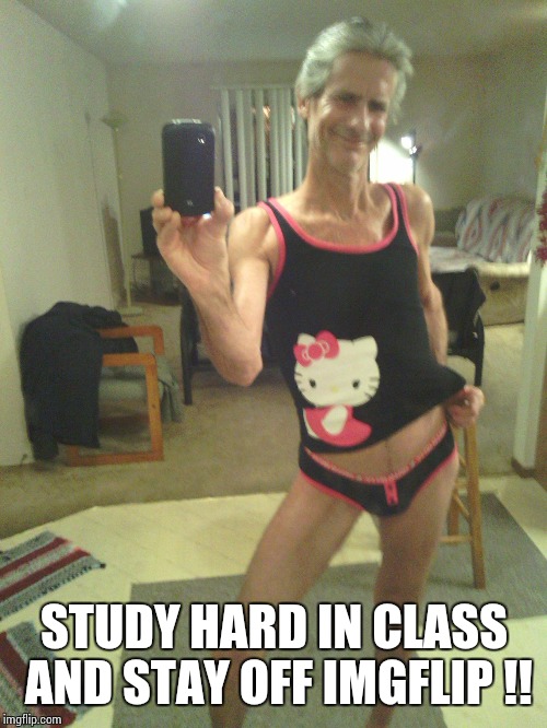 my new halloween costume !! | STUDY HARD IN CLASS AND STAY OFF IMGFLIP !! | image tagged in my new halloween costume | made w/ Imgflip meme maker