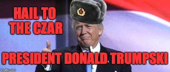 President_Donald_Trumpski | HAIL TO THE CZAR; PRESIDENT DONALD TRUMPSKI | image tagged in president_trumpski | made w/ Imgflip meme maker