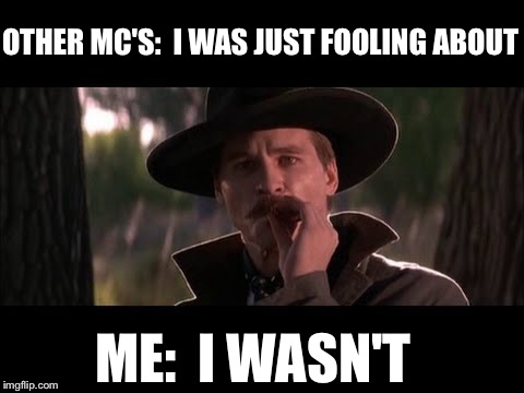 "Play for blood" | OTHER MC'S:  I WAS JUST FOOLING ABOUT; ME:  I WASN'T | image tagged in dank | made w/ Imgflip meme maker