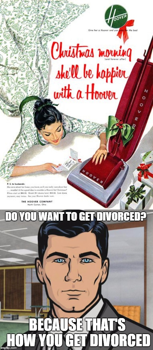 DO YOU WANT TO GET DIVORCED? BECAUSE THAT'S HOW YOU GET DIVORCED | image tagged in christmas | made w/ Imgflip meme maker