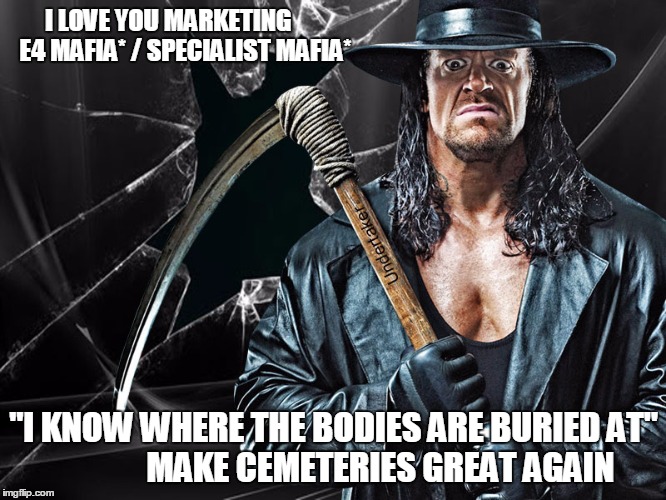 I LOVE YOU MARKETING       E4 MAFIA* / SPECIALIST MAFIA*; "I KNOW WHERE THE BODIES ARE BURIED AT"              MAKE CEMETERIES GREAT AGAIN | image tagged in mafia supplier of gated community | made w/ Imgflip meme maker