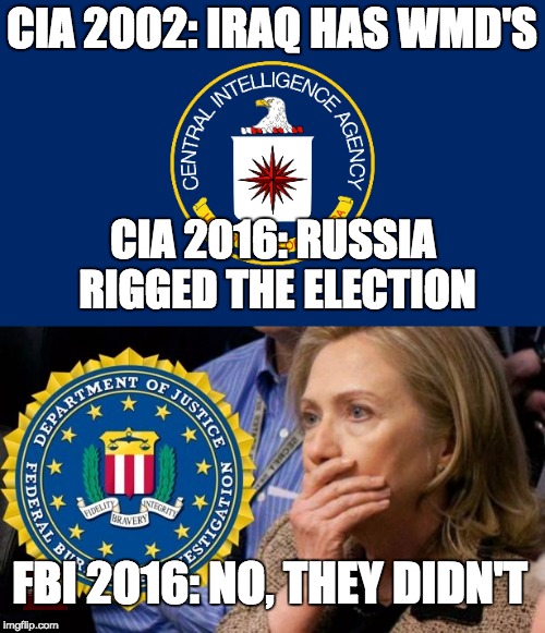 Many believe this was an attempt to make it look like it was Russia to de-legitimize the election. Breadcrumbs ... | CIA 2002: IRAQ HAS WMD'S; CIA 2016: RUSSIA RIGGED THE ELECTION; FBI 2016: NO, THEY DIDN'T | image tagged in cia,election fatigue | made w/ Imgflip meme maker