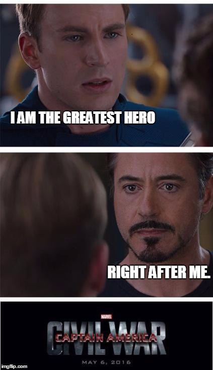 Marvel Civil War 1 Meme | I AM THE GREATEST HERO; RIGHT AFTER ME. | image tagged in memes,marvel civil war 1 | made w/ Imgflip meme maker