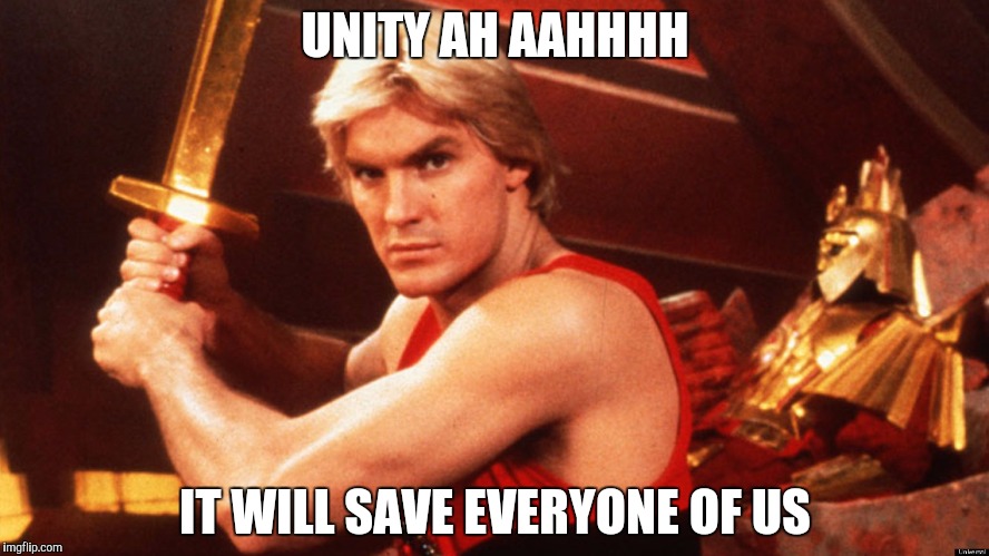 Divided we fall  | UNITY AH AAHHHH; IT WILL SAVE EVERYONE OF US | image tagged in flash gordon,funny,unity,good stuff,enjoy,funny gifs | made w/ Imgflip meme maker