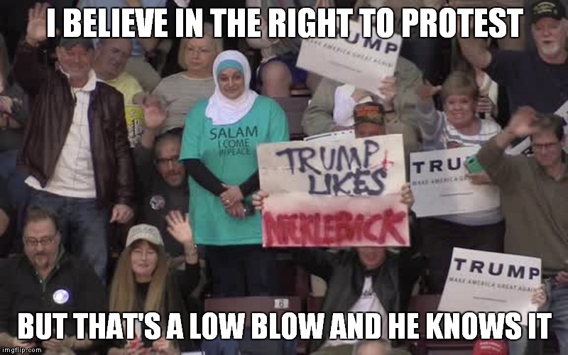 keep it civil people | I BELIEVE IN THE RIGHT TO PROTEST; BUT THAT'S A LOW BLOW AND HE KNOWS IT | image tagged in trump protestors | made w/ Imgflip meme maker