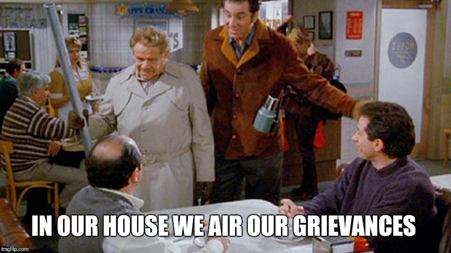 IN OUR HOUSE WE AIR OUR GRIEVANCES | made w/ Imgflip meme maker