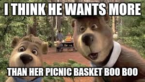 I THINK HE WANTS MORE THAN HER PICNIC BASKET BOO BOO | made w/ Imgflip meme maker
