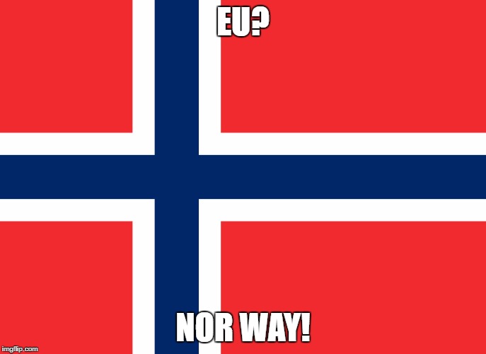 EU? | EU? NOR WAY! | image tagged in norwegen,eu,norway | made w/ Imgflip meme maker