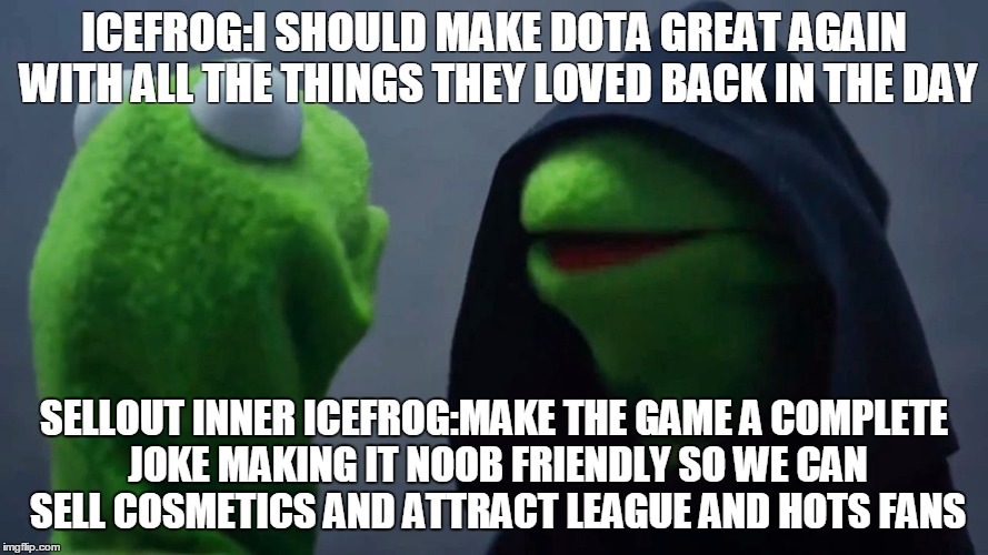 Kermit Inner Me | ICEFROG:I SHOULD MAKE DOTA GREAT AGAIN WITH ALL THE THINGS THEY LOVED BACK IN THE DAY; SELLOUT INNER ICEFROG:MAKE THE GAME A COMPLETE JOKE MAKING IT NOOB FRIENDLY SO WE CAN SELL COSMETICS AND ATTRACT LEAGUE AND HOTS FANS | image tagged in kermit inner me | made w/ Imgflip meme maker