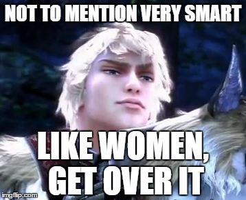 smugtroklos | NOT TO MENTION VERY SMART LIKE WOMEN, GET OVER IT | image tagged in smugtroklos | made w/ Imgflip meme maker