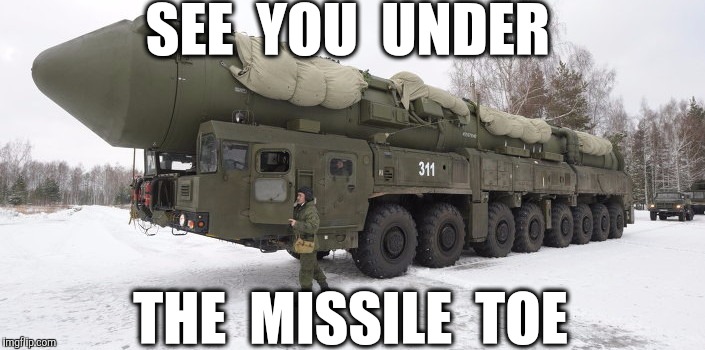 SEE  YOU  UNDER THE  MISSILE  TOE | made w/ Imgflip meme maker