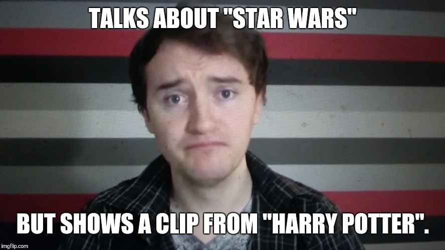 Oops, wrong movie.  | TALKS ABOUT "STAR WARS"; BUT SHOWS A CLIP FROM "HARRY POTTER". | image tagged in memes,the unusual suspect,youtube,movies,editing fail | made w/ Imgflip meme maker