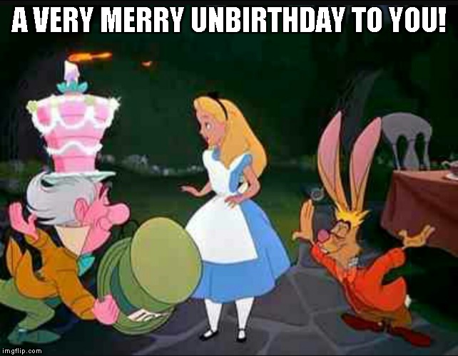 A VERY MERRY UNBIRTHDAY TO YOU! | made w/ Imgflip meme maker