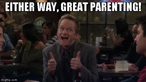 EITHER WAY, GREAT PARENTING! | made w/ Imgflip meme maker