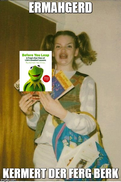 Ermahgerd Berks | ERMAHGERD; KERMERT DER FERG BERK | image tagged in memes,ermahgerd berks,kermit the frog | made w/ Imgflip meme maker