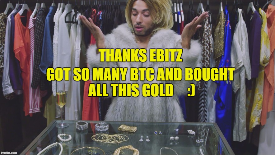 Joanne The Scammer | GOT SO MANY BTC AND BOUGHT ALL THIS GOLD
    :); THANKS EBITZ | image tagged in joanne the scammer | made w/ Imgflip meme maker