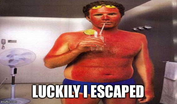 LUCKILY I ESCAPED | made w/ Imgflip meme maker