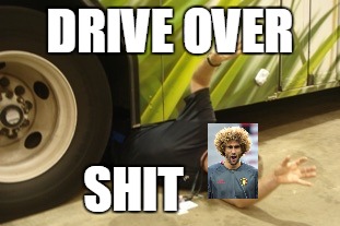 Thrown Under The Bus | DRIVE OVER; SHIT | image tagged in thrown under the bus | made w/ Imgflip meme maker