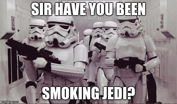 SIR HAVE YOU BEEN SMOKING JEDI? | made w/ Imgflip meme maker