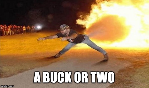 A BUCK OR TWO | made w/ Imgflip meme maker