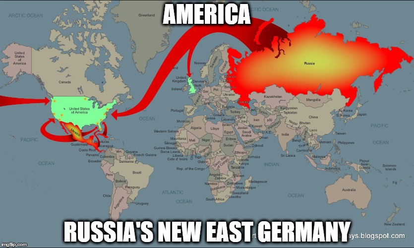 AMERICA; RUSSIA'S NEW EAST GERMANY | image tagged in russia | made w/ Imgflip meme maker