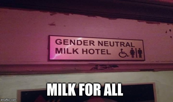 MILK FOR ALL | made w/ Imgflip meme maker