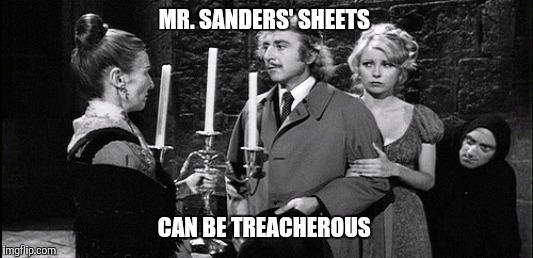 MR. SANDERS' SHEETS CAN BE TREACHEROUS | made w/ Imgflip meme maker