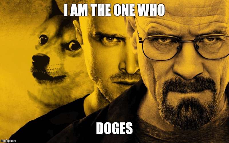 I AM THE ONE WHO DOGES | made w/ Imgflip meme maker