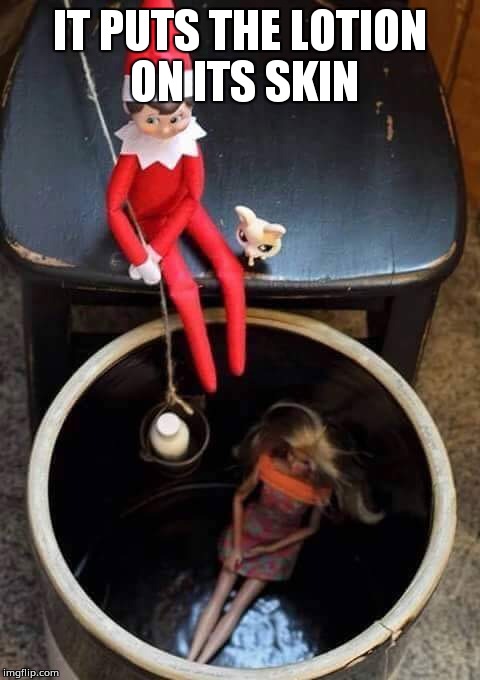 IT PUTS THE LOTION ON ITS SKIN | image tagged in christmas elf,elf | made w/ Imgflip meme maker