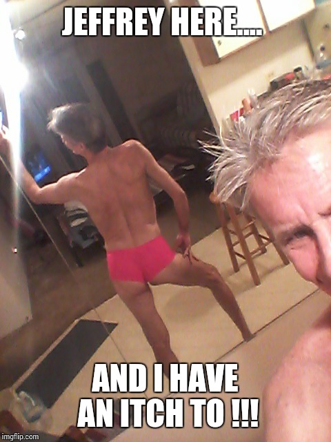love walmart !!! | JEFFREY HERE.... AND I HAVE AN ITCH TO !!! | image tagged in love walmart | made w/ Imgflip meme maker