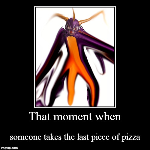 SPYRO IS TRIGGERED | image tagged in funny,demotivationals,that moment when,pizza,triggered,dank memes | made w/ Imgflip demotivational maker