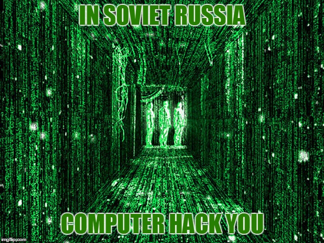 IN SOVIET RUSSIA COMPUTER HACK YOU | made w/ Imgflip meme maker