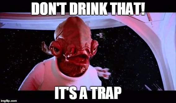 DON'T DRINK THAT! IT'S A TRAP | made w/ Imgflip meme maker