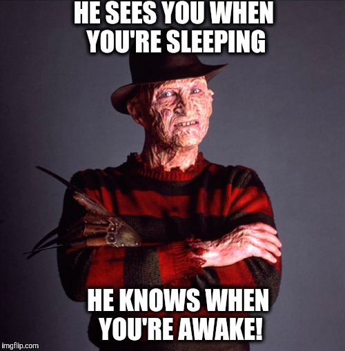 welcome to imgflip | HE SEES YOU WHEN YOU'RE SLEEPING; HE KNOWS WHEN YOU'RE AWAKE! | image tagged in christmas | made w/ Imgflip meme maker