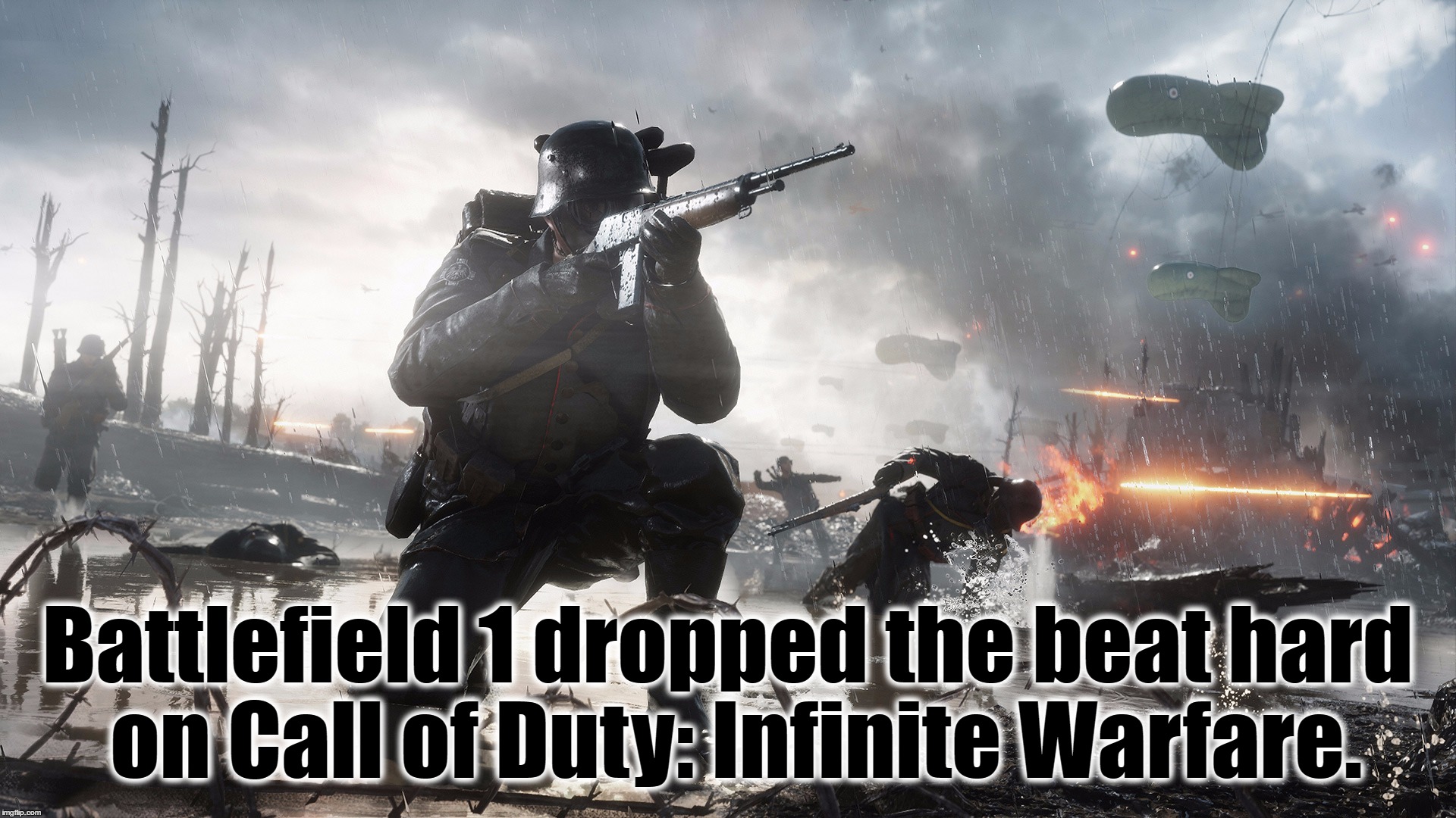 Battlefield 1 dropped the beat hard on Call of Duty: Infinite Warfare. | made w/ Imgflip meme maker