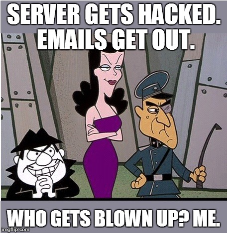 Who Gets Blown Up? | SERVER GETS HACKED. EMAILS GET OUT. WHO GETS BLOWN UP? ME. | image tagged in email scandal,russia | made w/ Imgflip meme maker