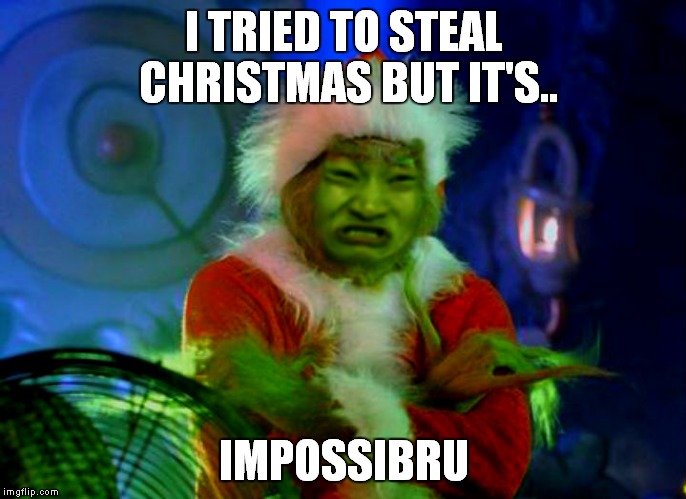 I TRIED TO STEAL CHRISTMAS BUT IT'S.. IMPOSSIBRU | made w/ Imgflip meme maker